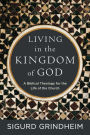 Living in the Kingdom of God: A Biblical Theology for the Life of the Church