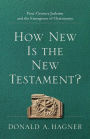 How New Is the New Testament?: First-Century Judaism and the Emergence of Christianity