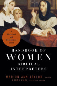 Title: Handbook of Women Biblical Interpreters: A Historical and Biographical Guide, Author: Marion Ann Taylor