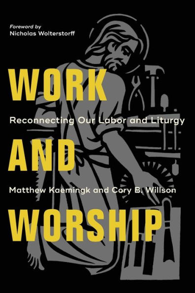 Work and Worship: Reconnecting Our Labor and Liturgy