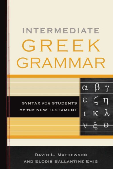 Intermediate Greek Grammar: Syntax for Students of the New Testament