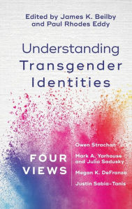 Title: Understanding Transgender Identities, Author: James K. Beilby