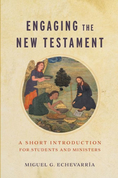 Engaging the New Testament: A Short Introduction for Students and Ministers