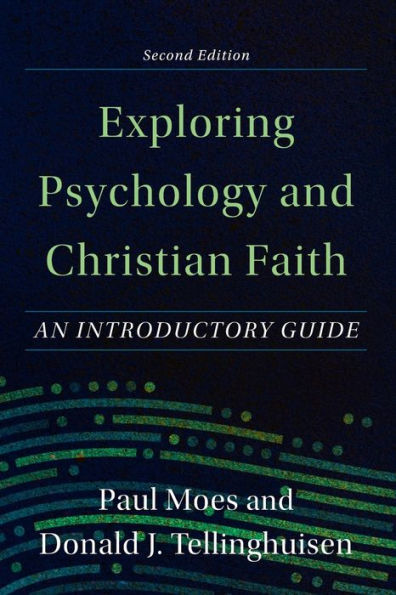 Exploring Psychology and Christian Faith: An Introductory Guide