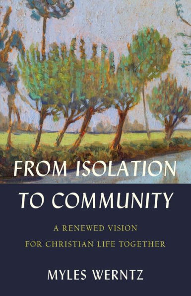 From Isolation to Community: A Renewed Vision for Christian Life Together