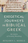 Exegetical Journeys in Biblical Greek: 90 Days of Guided Reading