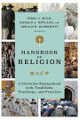 Handbook of Religion: A Christian Engagement with Traditions, Teachings, and Practices