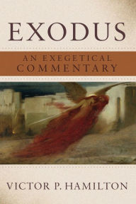 Title: Exodus: An Exegetical Commentary, Author: Victor P. Hamilton