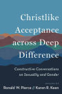 Christlike Acceptance across Deep Difference: Constructive Conversations on Sexuality and Gender