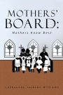 The Mothers' Board: Mothers Know Best