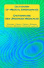 Dictionary of Medical Emergencies / Dictionnaire des Urgences Medicales: English - French French - English / Anglais - Francais Francais - Anglais