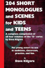 204 Short Monologues and Scenes for Kids and Teens: A complete compilation of all four volumes of the