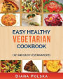 Vegetarian Cookbook: Vegetarian Recipes That Are Healthy and Easy to Make