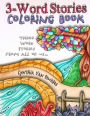 3-Word Stories Coloring Book: The Adult Coloring Book of Colorist-Created 3-Word Stories