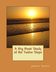 Title: A Big Book Study of the Twelve Steps, Author: James Myers