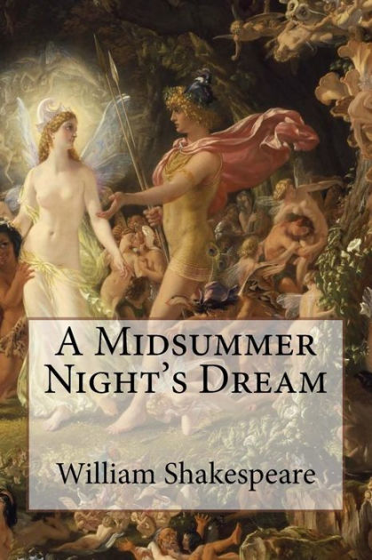 A Midsummer Nights Dream William Shakespeare By William Shakespeare Paperback Barnes And Noble® 7199