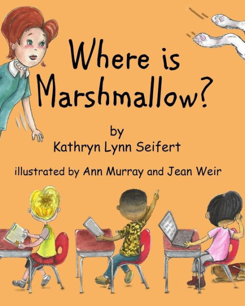 Where Is Marshmallow? by Kathryn Lynn Seifert, Ann Murray, Jean Weir