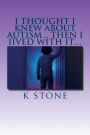 I thought I knew about Autism... then I Iived with it....: One mothers no holds barred account of her son going through an Autism Assessment