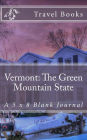 Vermont: The Green Mountain State: A 5 x 8 Blank Journal