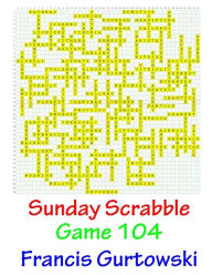 Title: Sunday Scrabble Game 104, Author: Francis Gurtowski