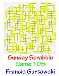 Title: Sunday Scrabble Game 105, Author: Francis Gurtowski