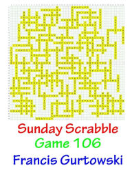 Title: Sunday Scrabble Game 106, Author: Francis Gurtowski