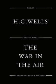 Title: The War In The Air, Author: H. G. Wells