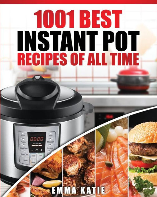 Instant Pot Cookbook 1001 Best Instant Pot Recipes of All Time