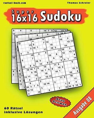 16x16 Super-Sudoku Ausgabe 08: 16x16 Sudoku mit Zahlen und Lösungen, Ausgabe 08