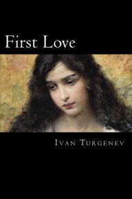 Title: First Love, Author: Ivan Turgenev