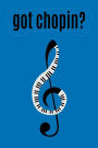 Got Chopin?: Piano Music Lover Writing Journal Lined, Diary, Notebook for Men & Women
