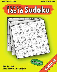 Title: Leichte 16x16 Super-Sudoku Ausgabe 08: Leichte 16x16 Sudoku mit Zahlen und Lösungen, Author: Thomas Schreier