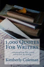1,000 Quotes For Writers: ...inspiration for your creative writing
