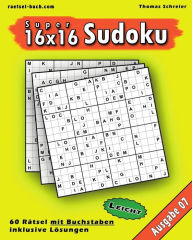 Title: Leichte 16x16 Buchstaben Sudoku 07: Leichte 16x16 Buchstaben-Sudoku, Ausgabe 07, Author: Thomas Schreier
