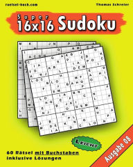 Title: Leichte 16x16 Buchstaben Sudoku 08: Leichte 16x16 Buchstaben-Sudoku, Ausgabe 08, Author: Thomas Schreier