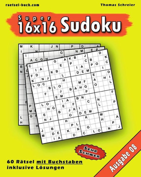 16x16 Super-Sudoku mit Buchstaben 08: 16x16 Buchstaben-Sudoku mit Lï¿½sungen, Ausgabe 08