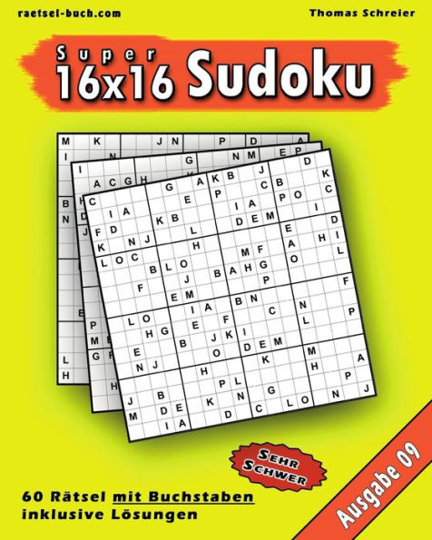 16x16 Super-Sudoku mit Buchstaben 09: 16x16 Buchstaben-Sudoku mit Lösungen, Ausgabe 09
