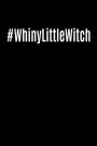 #Whiny Little Witch: Cool Hashtag Writing Journal Lined, Diary, Notebook for Men & Women