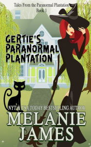 Title: Gertie's Paranormal Plantation, Author: Melanie James