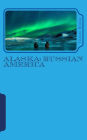 Alaska: Russian America: A 5 x 8 Blank Journal