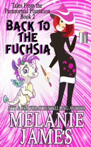 Title: Back to the Fuchsia, Author: Melanie James