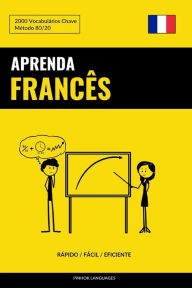 Title: Aprenda Francês - Rápido / Fácil / Eficiente: 2000 Vocabulários Chave, Author: Pinhok Languages