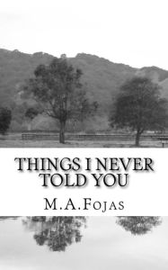 Title: Things I Never Told You, Author: M A Fojas