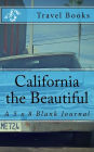 California the Beautiful: A 5 x 8 Blank Journal