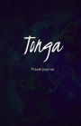 Tonga Travel Journal: Perfect Size 100 Page Travel Notebook Diary