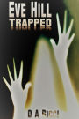 Eve Hill: TRAPPED