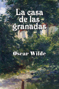 Title: La casa de las granadas, Author: Oscar Wilde