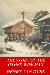Title: The Story of the Other Wise Man, Author: Henry Van Dyke