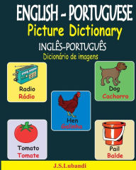 Title: ENGLISH-PORTUGUESE Picture Dictionary (INGLï¿½S-PORTUGUï¿½S Dicionï¿½rio de imagens), Author: J S Lubandi