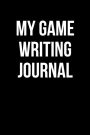 My Game Writing Journal: Blank Lined Journal